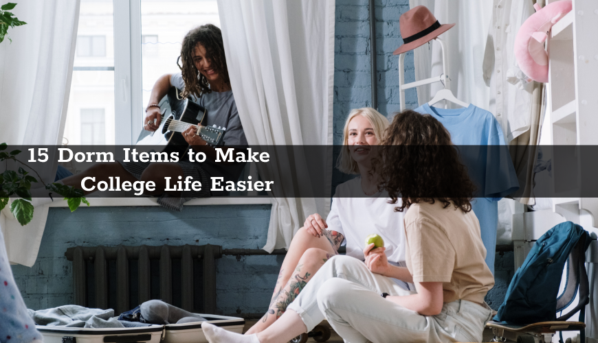 15 Dorm Items to Make College Life Easier