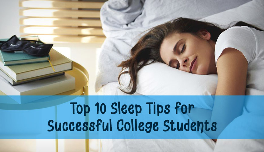 Top 10 Sleep Tips for Successful College Students